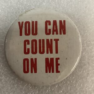 You Can Count On Me 1.5” Button Mr Button Products GnuCollectibles - Image 1