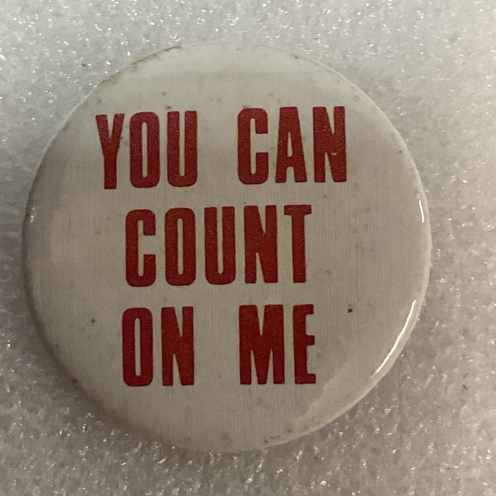 You Can Count On Me 1.5” Button Mr Button Products GnuCollectibles - Image 1